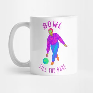 Bowl Till You Barf Mug